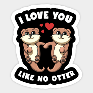 I Love You Like No Otter Holding Hands Kawai Sea Otters Puns Sticker